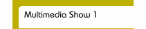 Multimedia Show 1